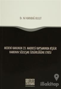 Medeni Kanunun 23. Maddesi Kapsamında Kişilik Hakkının Sözleşme Özgürlüğüne Etkisi