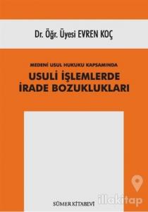 Medeni Usul Hukuku Kapsamında Usuli İşlemlerde İrade Bozuklukları
