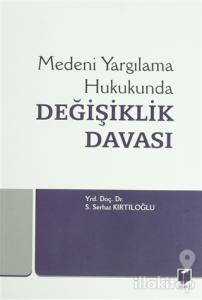 Medeni Yargılama Hukukunda Değişiklik Davası