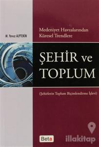 Medeniyet Havzalarından Küresel Trendlere Şehir ve Toplum