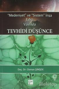 Medeniyet ve Sistem İnşa Edici Vasfıyla Tevhidi Düşünce