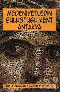 Medeniyetlerin Buluştuğu Kent Antakya