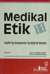 Medikal Etik 11 - Çeşitli Tıp Konularının Tıp Etiği İle Sentezi