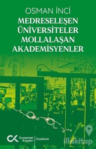 Medreseleşen Üniversiteler Mollalaşan Akademisyenler