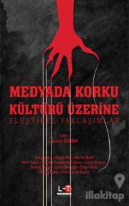 Medyada Korku Kültürü Üzerine Eleştirel Yaklaşımlar