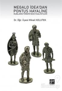 Megalo İdea'dan Pontus Hayaline Rumların Türkiye'deki Faaliyetleri