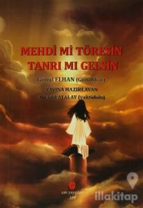 Mehdi mi Töresin Tanrı mı Gelsin