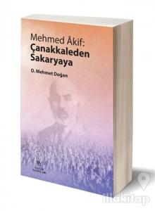 Mehmed Akif: Çanakkaleden Sakaryaya