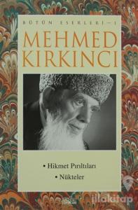 Mehmed Kırkıncı Bütün Eserleri - 1: Hikmet Pırıltıları - Nükteler