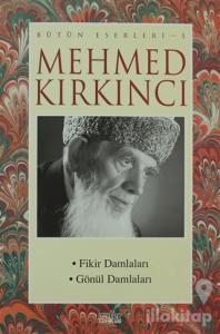 Mehmed Kırkıncı Bütün Eserleri - 5 / Fikir Damlaları - Gönül Damlaları