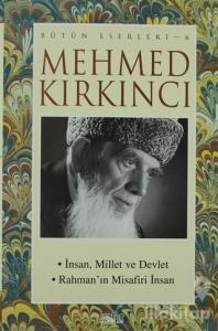 Mehmed Kırkıncı Bütün Eserleri- 6 / İnsan, Millet ve Devlet - Rahman'ın Misafiri İnsan