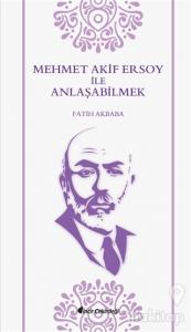 Mehmet Akif Ersoy ile Anlaşabilmek