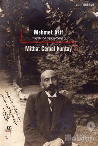 Mehmet Akif - Hayatı, Seciyesi, Sanatı