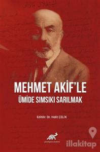 Mehmet Akif'le Ümide Sımsıkı Sarılmak (Ciltli)
