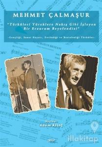 Mehmet Çalmaşur "Türküleri Yüreklere Nakış Gibi İşleyen Bir Erzurum Beyefendisi"