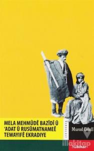 Mela Mehmude Bazidi ü Adat ü Rusümatnamee Tewayife Ekradiye