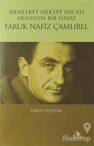 Memleket Mektep Meclis Arasında Bir Hayat Faruk Nafiz Çamlıbel