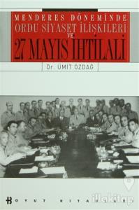 Menderes Döneminde Ordu-Siyaset İlişkileri ve 27 Mayıs İhtilali