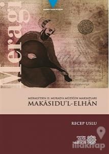 Meragi'den 2. Murad'a Müziğin Maksatları Makasıdu'l-Elhan