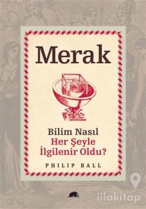 Merak - Bilim Nasıl Her Şeyle İlgilenir Oldu?