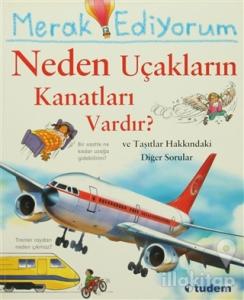 Merak Ediyorum Neden Uçakların Kanatları Vardır? ve Taşıtlar Hakkındaki Diğer Sorular