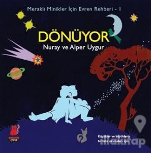 Meraklı Minikler İçin Evren Rehberi - 1 : Dönüyor