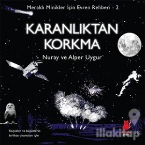 Meraklı Minikler İçin Evren Rehberi 2: Karanlıktan Korkma