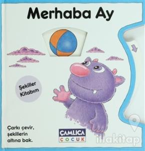 Merhaba Ay - Şekiller Kitabım (Ciltli)
