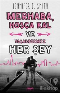 Merhaba, Hoşça Kal ve Yaşadığımız Her Şey