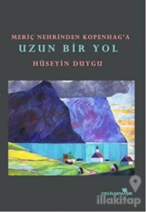 Meriç Nehrinden Kopenag'a Uzun Bir Yol
