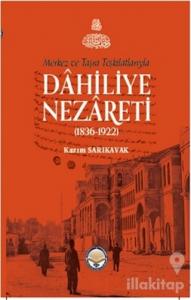 Merkez ve Taşra Teşkilatlarıyla Dahiliye Nezareti (1836-1922) (Ciltli)