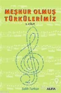 Meşhur Olmuş Türkülerimiz 1. Kitap