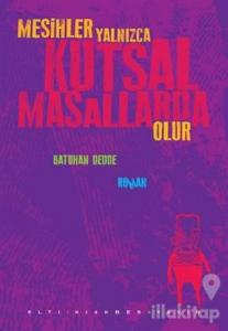 Mesihler Yalnızca Kutsal Masallarda Olur