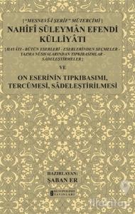 Mesnev-i Şerif Mütercimi Nahifi Süleyman Efendi Külliyatı ve On Eserinin Tıpkıbasımı, Tercümesi, Sadeleştirilmesi (Ciltli)