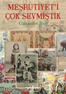 Meşrutiyet'i Çok Sevmiştik (Ciltli)