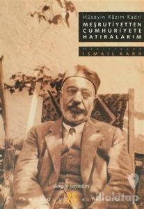 Meşrutiyetten Cumhuriyete Hatıralarım Hüseyin Kazım Kadri