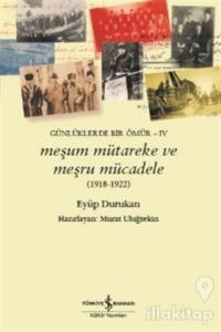 Meşum Mütareke ve Meşru Mücadele (1918 - 1922)