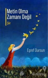 Metin Olma Zamanı Değil