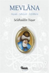 Mevlana: Hayatı, Şahsiyeti, Tefekkürü