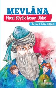 Mevlana Nasıl Büyük İnsan Oldu?