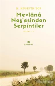 Mevlana Neş'esinden Serpintiler