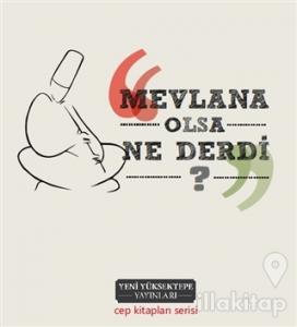Mevlana Olsa Ne Derdi? (Ciltli)