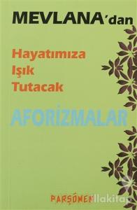 Mevlana'dan Hayatımıza Işık Tutacak Aforizmalar
