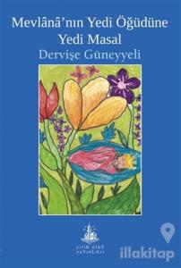 Mevlana'nın Yedi Öğüdüne Yedi Masal