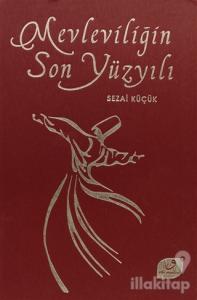 Mevleviliğin Son Yüzyılı (Ciltli)