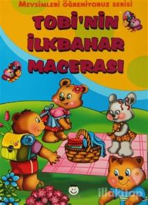 Mevsimleri Öğreniyoruz Serisi - Tobi'nin İlkbahar Macerası