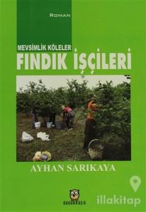 Mevsimlik Köleler - Fındık İşçileri