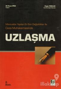 Mevzuatta Yapılan En Son Değişiklikler ile Ceza Muhakemesinde Uzlaşma