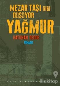 Mezar Taşı Gibi Düşüyor Yağmur