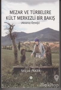 Mezar ve Türbelere Kült Merkezli Bir Bakış